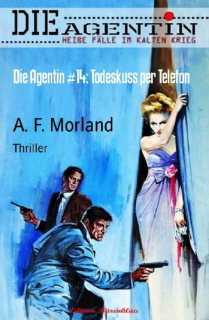 [Die Agentin 14] • Todeskuss per Telefon